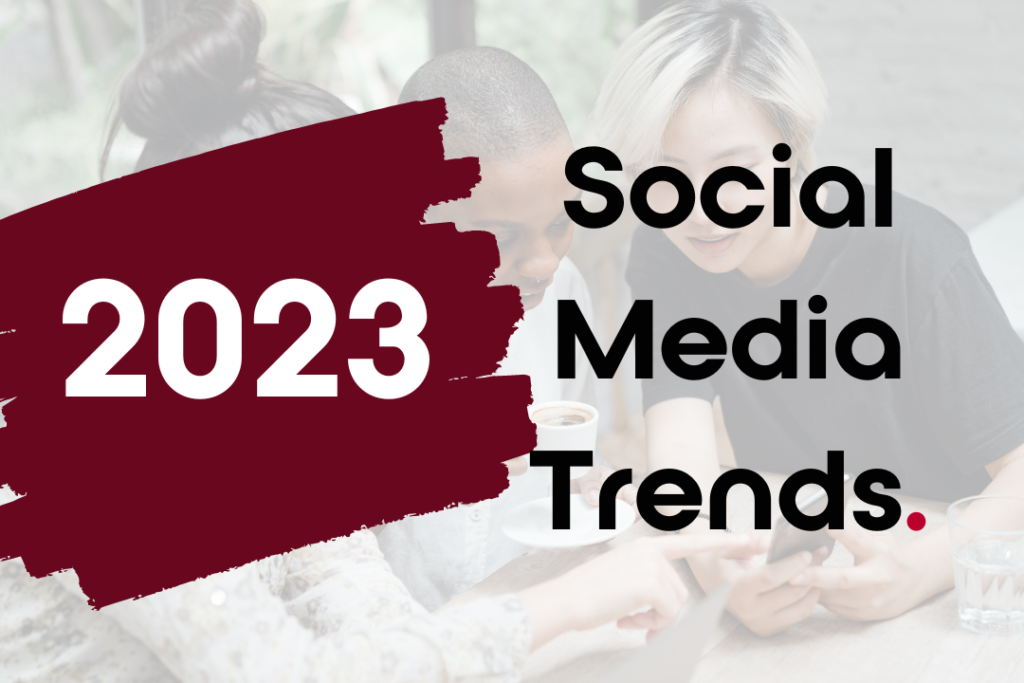 Social Media Trends Leading The Way Into 2023