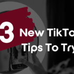 3 New TikTok Tips To Try