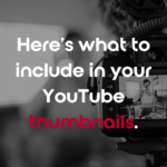 Eye Catching Tips to Include in Your YouTube Thumbnails