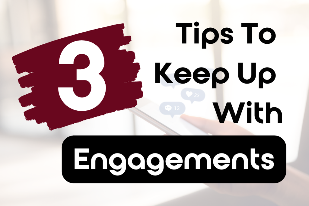 3 Tips to Keep Up with Engagements