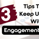 3 Tips to Keep Up with Engagements