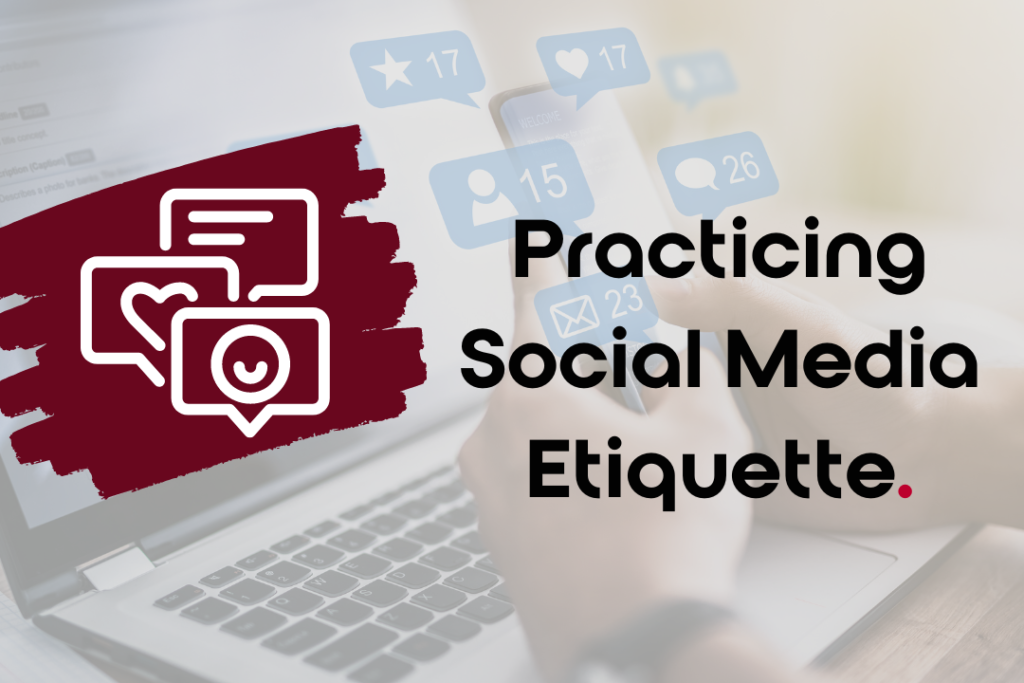 Practicing Social Media Etiquette