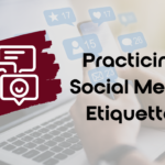 Practicing Social Media Etiquette