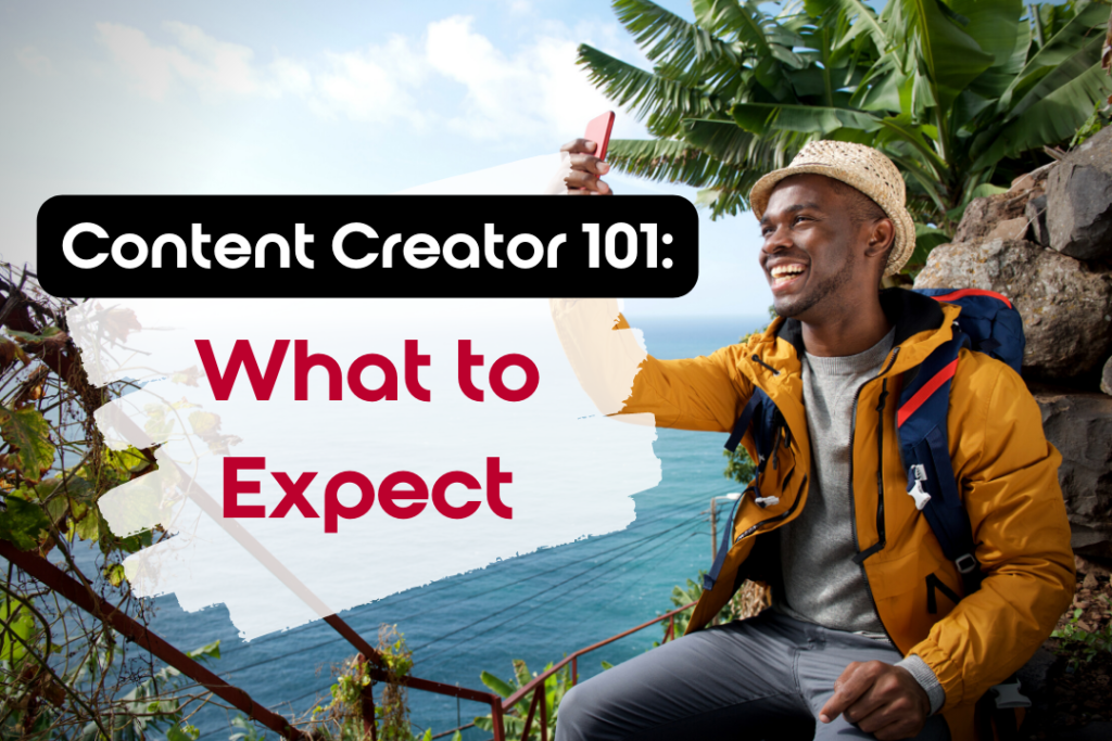 Content Creator 101: What to Expect