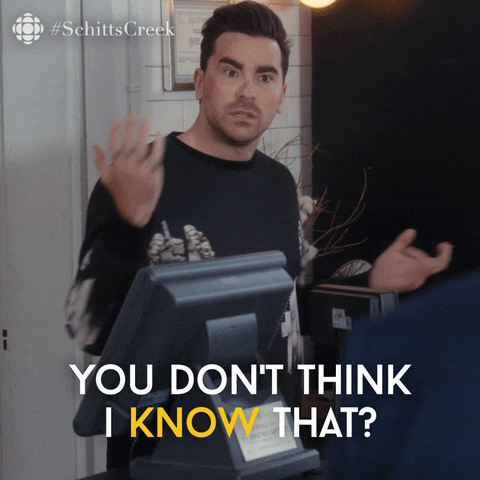 GIF of schitts creek "you don't think I know that."