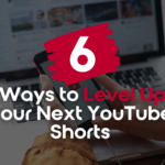 6 ways to level up your YouTube Shorts.