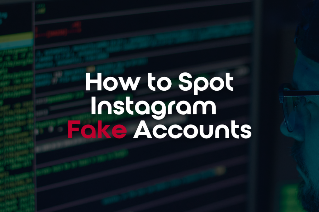 Spotting Fake Instagram Accounts