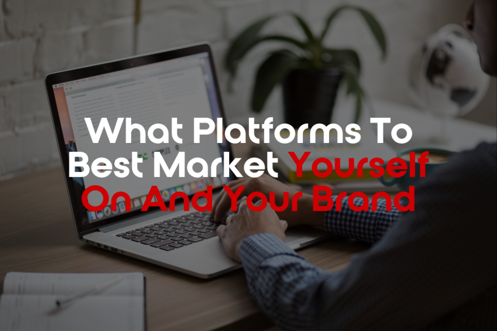 Platforms to market yourself and your brand