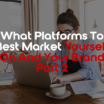 Social Media Platforms to market you and your brand on part 2